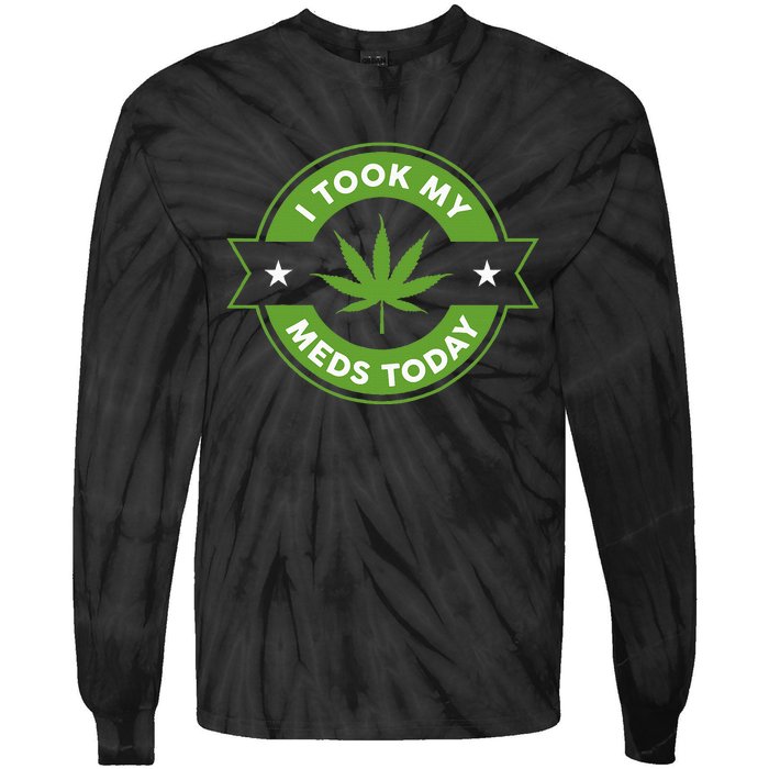 I Took My Meds Today Marijuana Funny Weed Cannabis Sayings Tie-Dye Long Sleeve Shirt