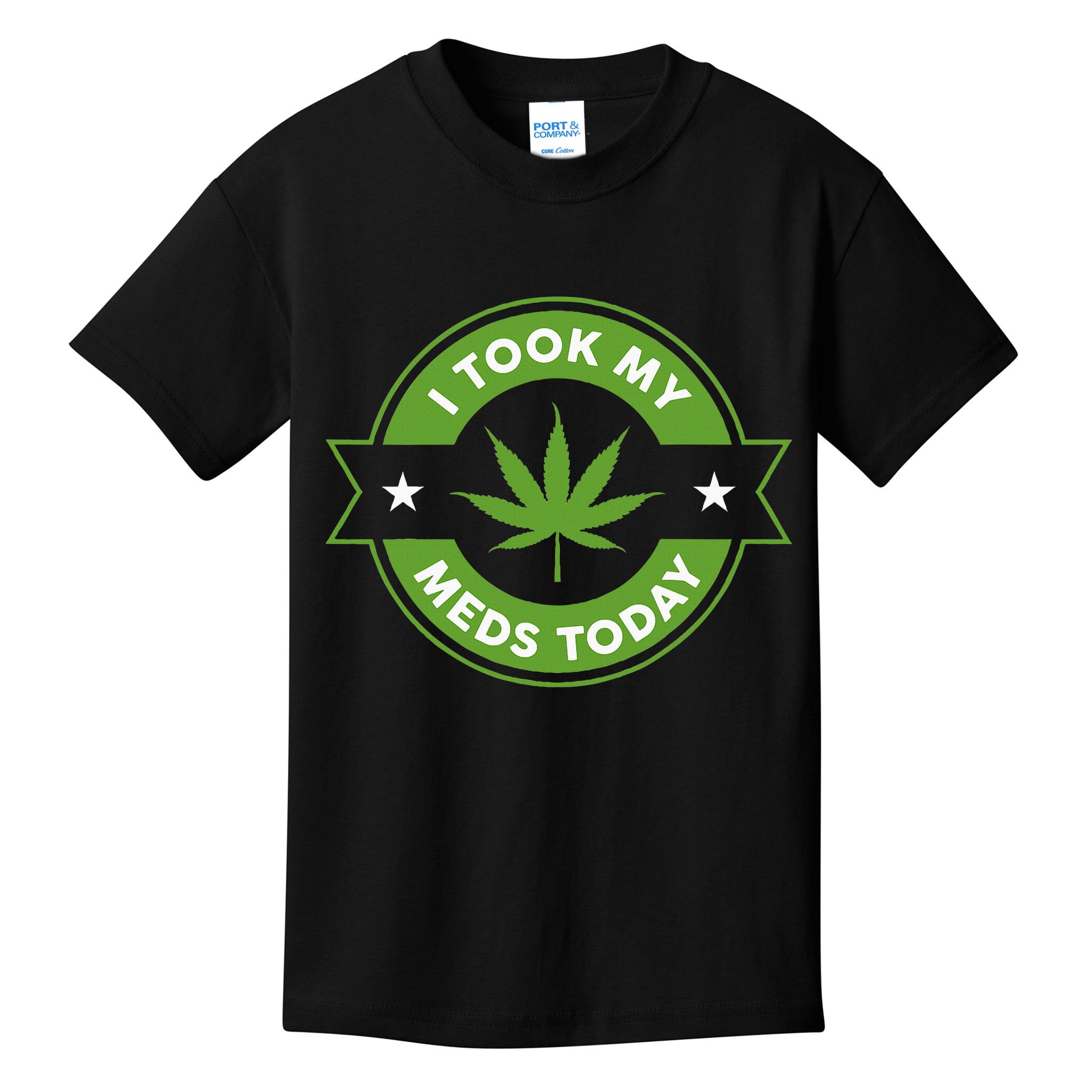 I Took My Meds Today Marijuana Funny Weed Cannabis Sayings Kids T-Shirt