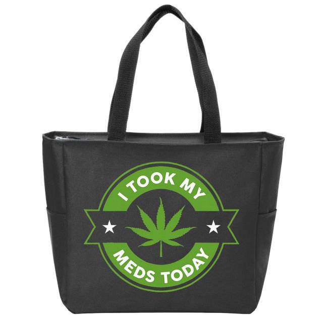 I Took My Meds Today Marijuana Funny Weed Cannabis Sayings Zip Tote Bag
