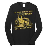 If The Moisture's Right Funny Farmer Tractor Long Sleeve Shirt