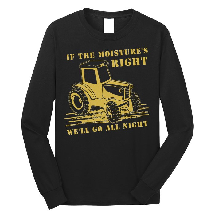 If The Moisture's Right Funny Farmer Tractor Long Sleeve Shirt