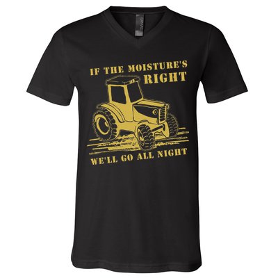 If The Moisture's Right Funny Farmer Tractor V-Neck T-Shirt