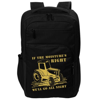 If The Moisture's Right Funny Farmer Tractor Impact Tech Backpack