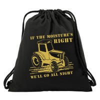 If The Moisture's Right Funny Farmer Tractor Drawstring Bag