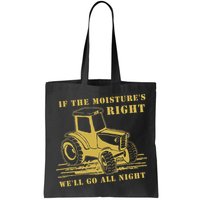If The Moisture's Right Funny Farmer Tractor Bag