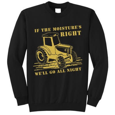 If The Moisture's Right Funny Farmer Tractor Tall Sweatshirt