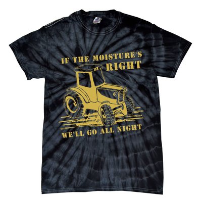 If The Moisture's Right Funny Farmer Tractor Tie-Dye T-Shirt