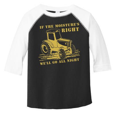 If The Moisture's Right Funny Farmer Tractor Toddler Fine Jersey T-Shirt