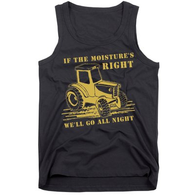 If The Moisture's Right Funny Farmer Tractor Tank Top