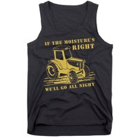 If The Moisture's Right Funny Farmer Tractor Tank Top