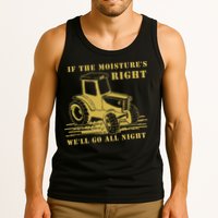 If The Moisture's Right Funny Farmer Tractor Tank Top