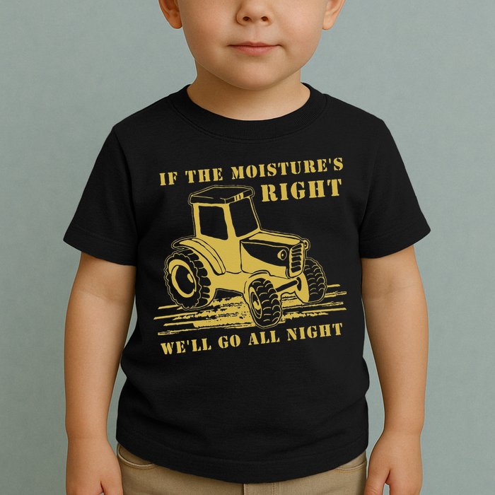 If The Moisture's Right Funny Farmer Tractor Toddler T-Shirt