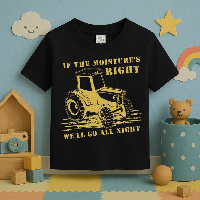 If The Moisture's Right Funny Farmer Tractor Toddler T-Shirt