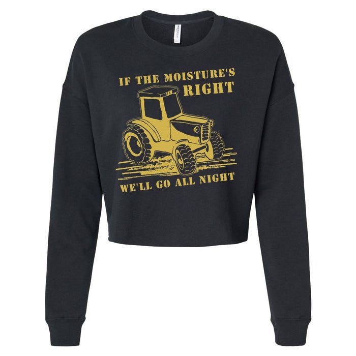 If The Moisture's Right Funny Farmer Tractor Cropped Pullover Crew