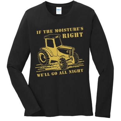 If The Moisture's Right Funny Farmer Tractor Ladies Long Sleeve Shirt