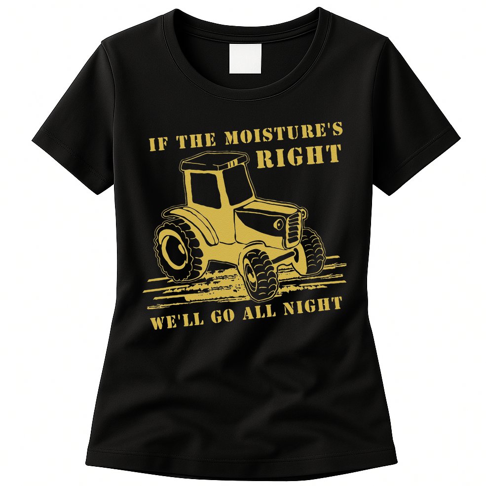 If The Moisture's Right Funny Farmer Tractor Womens T-Shirt