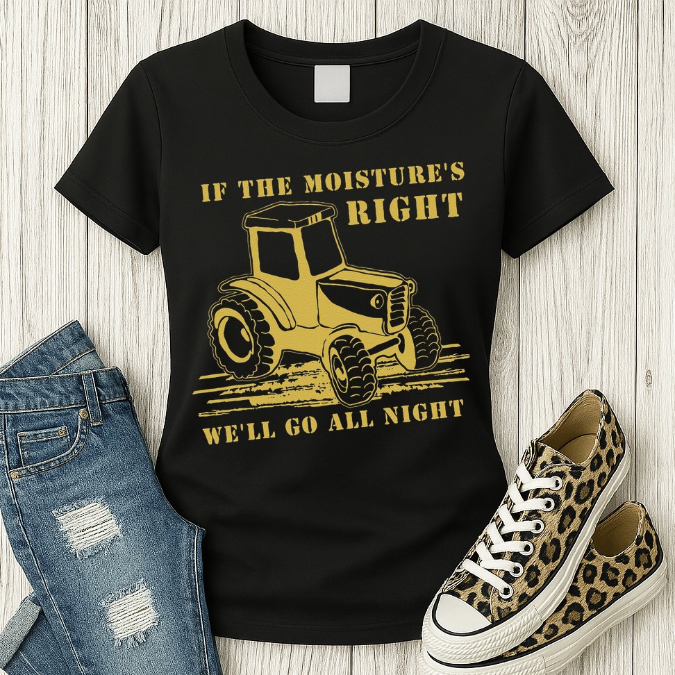 If The Moisture's Right Funny Farmer Tractor Womens T-Shirt