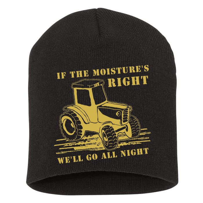 If The Moisture's Right Funny Farmer Tractor Short Acrylic Beanie
