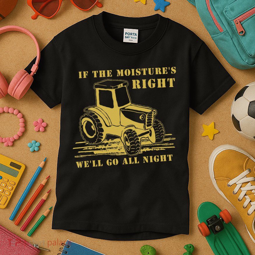 If The Moisture's Right Funny Farmer Tractor Kids T-Shirt