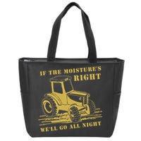 If The Moisture's Right Funny Farmer Tractor Zip Tote Bag