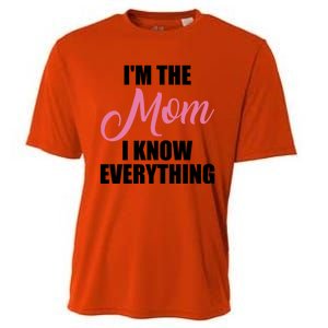 Im The Mom I Know Everything Hilarious Graphic Design Meaningful Gift Cooling Performance Crew T-Shirt