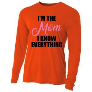 Im The Mom I Know Everything Hilarious Graphic Design Meaningful Gift Cooling Performance Long Sleeve Crew