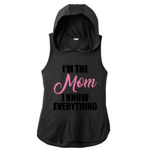 Im The Mom I Know Everything Hilarious Graphic Design Meaningful Gift Ladies PosiCharge Tri-Blend Wicking Draft Hoodie Tank