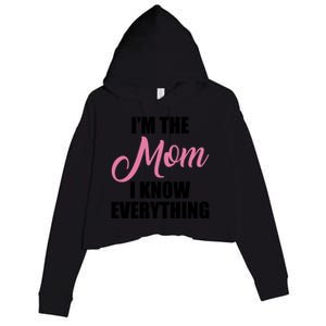 Im The Mom I Know Everything Hilarious Graphic Design Meaningful Gift Crop Fleece Hoodie