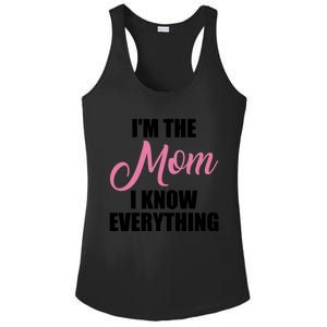 Im The Mom I Know Everything Hilarious Graphic Design Meaningful Gift Ladies PosiCharge Competitor Racerback Tank