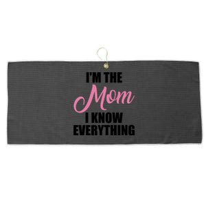 Im The Mom I Know Everything Hilarious Graphic Design Meaningful Gift Large Microfiber Waffle Golf Towel