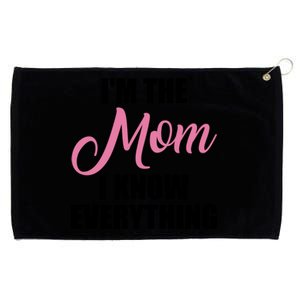 Im The Mom I Know Everything Hilarious Graphic Design Meaningful Gift Grommeted Golf Towel