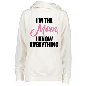 Im The Mom I Know Everything Hilarious Graphic Design Meaningful Gift Womens Funnel Neck Pullover Hood