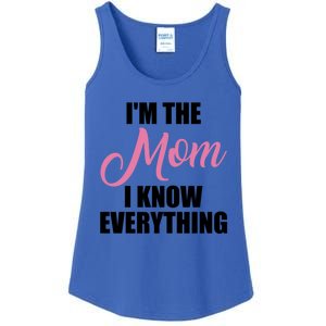 Im The Mom I Know Everything Hilarious Graphic Design Meaningful Gift Ladies Essential Tank