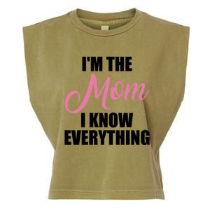 Im The Mom I Know Everything Hilarious Graphic Design Meaningful Gift Garment-Dyed Women's Muscle Tee