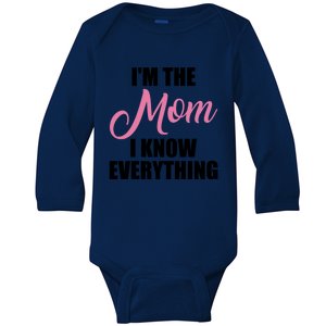 Im The Mom I Know Everything Hilarious Graphic Design Meaningful Gift Baby Long Sleeve Bodysuit