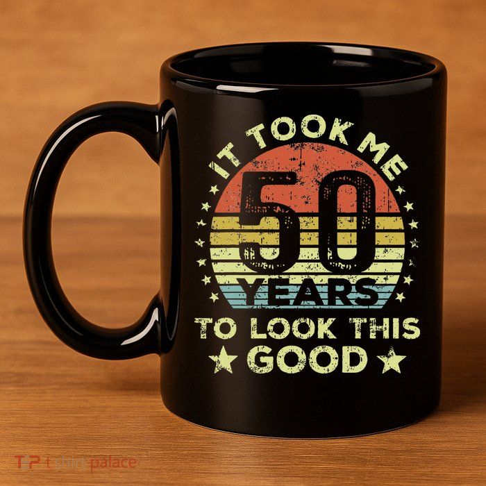 It took me 50 years to look this good 50th Birthday 11oz C Handle Ceramic Mug