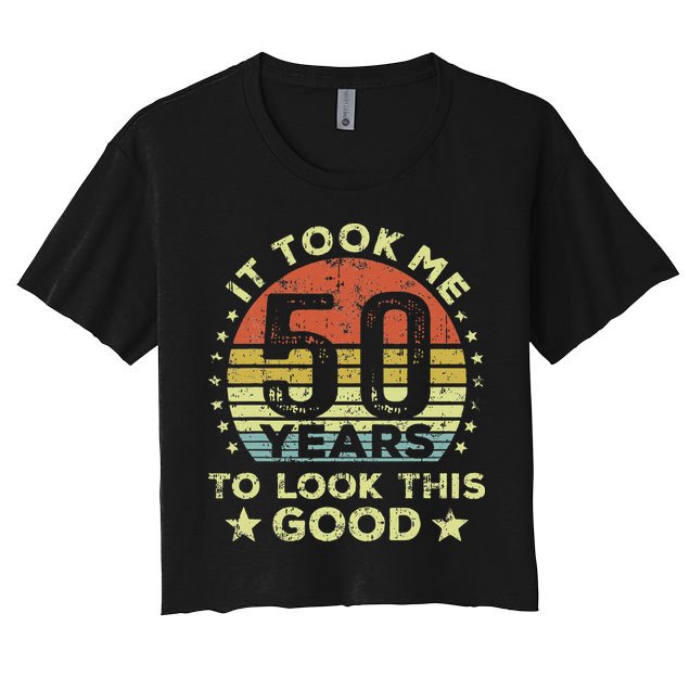 It took me 50 years to look this good 50th Birthday Crop Top