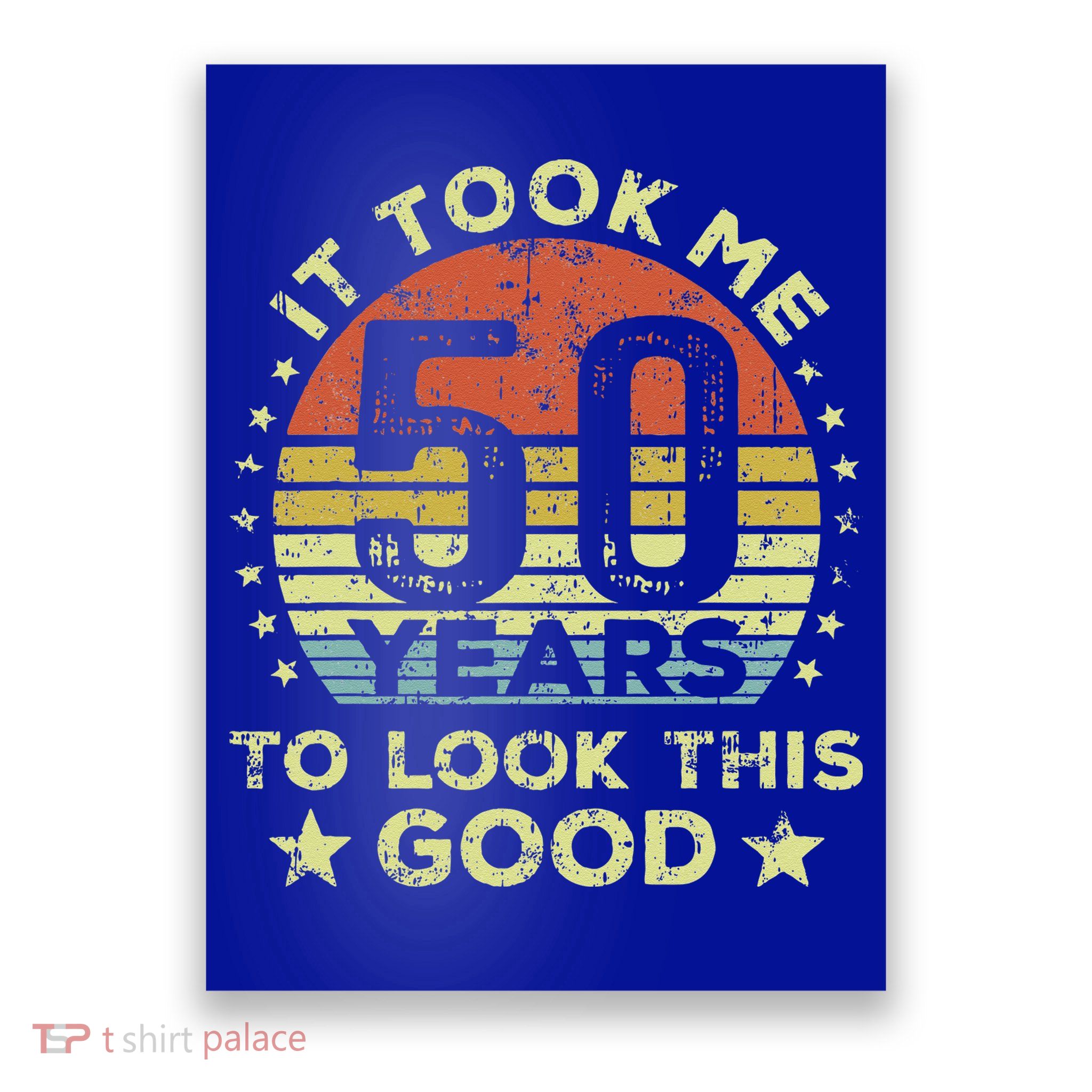 It took me 50 years to look this good 50th Birthday Poster