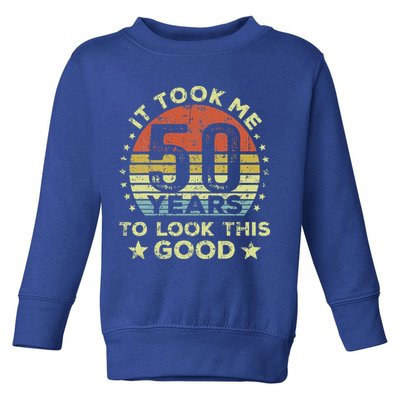 It took me 50 years to look this good 50th Birthday Toddler Sweatshirt