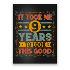 IT TOOK ME 9 YEARS TO LOOK THIS GOOD BIRTHDAY GIFT Poster