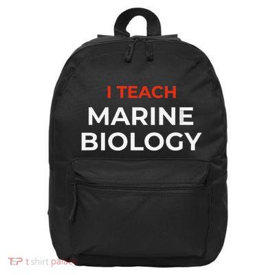 I Teach Marine Biology Funny School Humor 16 in Basic Backpack