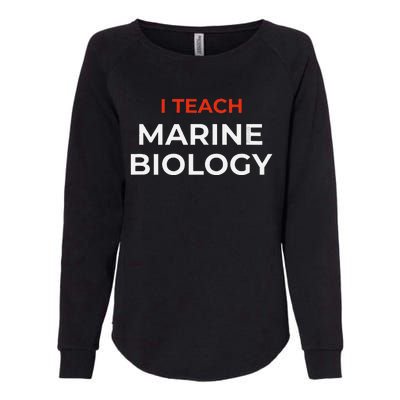 I Teach Marine Biology Funny School Humor Womens California Wash Sweatshirt