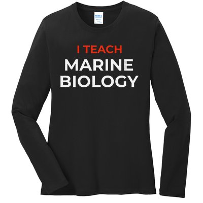 I Teach Marine Biology Funny School Humor Ladies Long Sleeve Shirt