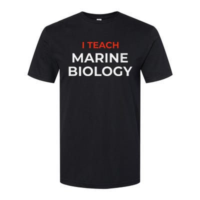 I Teach Marine Biology Funny School Humor Softstyle® CVC T-Shirt