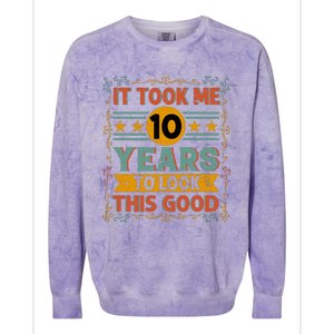 IT TOOK ME 10 YEARS TO LOOK THIS GOOD BIRTHDAY GIFT Colorblast Crewneck Sweatshirt