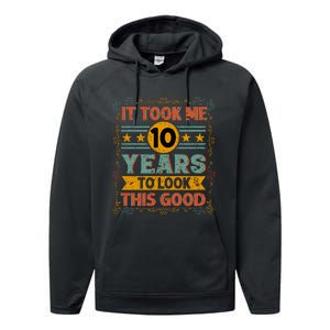 IT TOOK ME 10 YEARS TO LOOK THIS GOOD BIRTHDAY GIFT Performance Fleece Hoodie