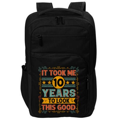 IT TOOK ME 10 YEARS TO LOOK THIS GOOD BIRTHDAY GIFT Impact Tech Backpack