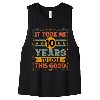 IT TOOK ME 10 YEARS TO LOOK THIS GOOD BIRTHDAY GIFT Women's Racerback Cropped Tank