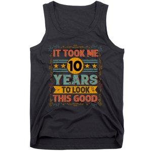 IT TOOK ME 10 YEARS TO LOOK THIS GOOD BIRTHDAY GIFT Tank Top