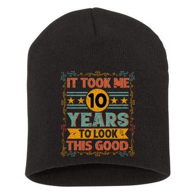 IT TOOK ME 10 YEARS TO LOOK THIS GOOD BIRTHDAY GIFT Short Acrylic Beanie
